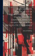 Jean-Jacques Rousseau Et Sa Philosophie. Traduit D'Apres La 2. Ed. Danoise, Avec Un Avant-Propos Par Jacques de Coussange