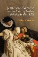 Jean-Lon Grme and the Crisis of History Painting in the 1850s