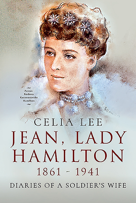Jean, Lady Hamilton, 1861-1941: Diaries of A Soldier's Wife - Lee, Celia