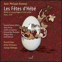 Jean-Philippe Rameau: Les Ftes d'Hb - Chantal Santon Jeffery (vocals); David Witczak (vocals); Judith van Wanroij (vocals); Lrnt Najbauer (vocals);...