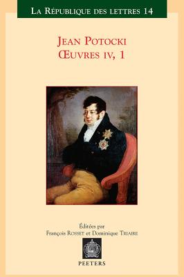 Jean Potocki - Oeuvres IV.1: Manuscrit Trouve a Saragosse (Version de 1810) - Rosset, F (Editor), and Triaire, D (Editor)