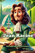 Jean Racine: The Inspiring Story of a Genius