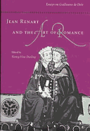 Jean Renart and the Art of Romance: Essays on Guillaume de Dole - Durling, Nancy Vine (Editor)