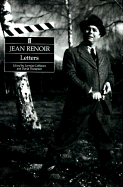 Jean Renoir: Letters - Renoir, Jean, and Thompson, David (Editor), and Lobianco, Lorraine (Editor)