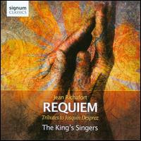 Jean Richafort: Requiem - Tributes to Josquin Desprez - King's Singers