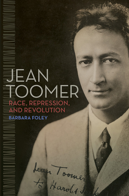 Jean Toomer: Race, Repression, and Revolution - Foley, Barbara