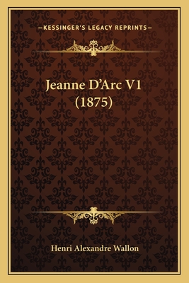 Jeanne D'Arc V1 (1875) - Wallon, Henri Alexandre