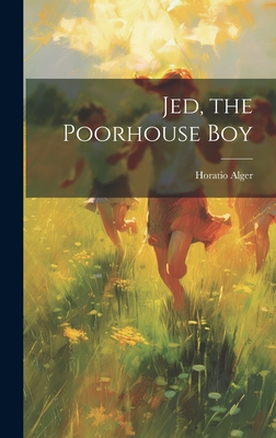 Jed, the Poorhouse Boy - Alger, Horatio