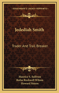 Jedediah Smith : trader and trail breaker.