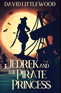 Jedrek And The Pirate Princess: Premium Hardcover Edition