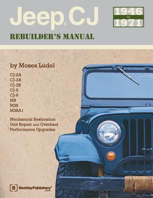 Jeep CJ Rebuilder's Manual: 1946-1971 - Ludel, Moses