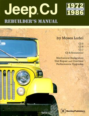 Jeep CJ Rebuilder's Manual: 1972 to 1986 - Ludel, Moses