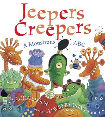Jeepers Creepers: A Monstrous ABC - Leuck, Laura
