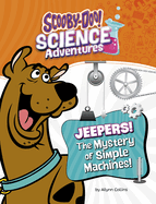 Jeepers! the Mystery of Simple Machines: A Scooby-Doo! Science Adventure