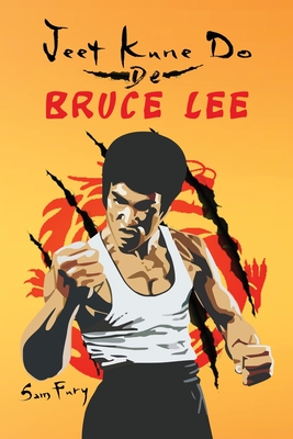 Jeet Kune Do de Bruce Lee: Estrategias de Entrenamiento y Lucha del Jeet Kune Do - Fury, Sam, and Inc, Mincor (Translated by), and Mangoba, Diana (Illustrator)