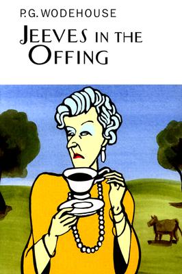 Jeeves in the Offing: A Jeeves & Wooster Novel - Wodehouse, P G