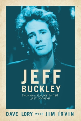 Jeff Buckley: From Hallelujah to the Last Goodbye - Lory, Dave, and Irvin, Jim