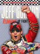 Jeff Gordon: Running Up Front
