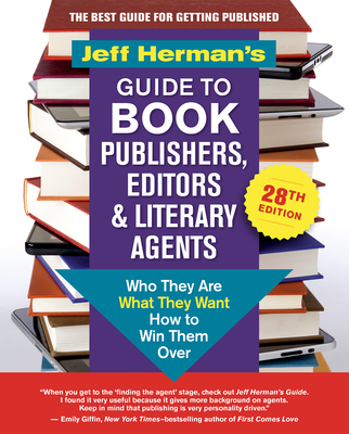 Jeff Herman's Guide to Book Publishers, Editors & Literary Agents, 28th Edition: Who They Are, What They Want, How to Win Them Over - Herman, Jeff