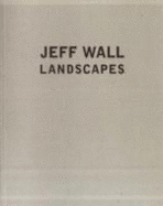 Jeff Wall Landscapes