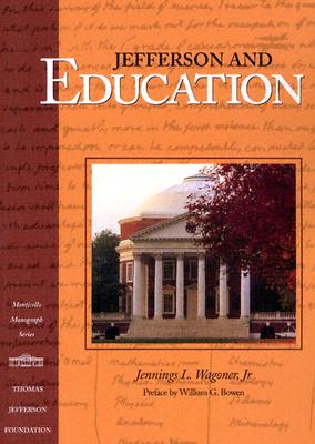 Jefferson and Education - Wagoner, Jennings L, and Bowen, William G (Preface by)