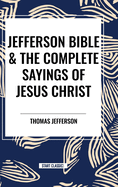 Jefferson Bible & the Complete Sayings of Jesus Christ