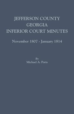 Jefferson County, Georgia, Inferior Court Minutes, November 1807-January 1814 - Ports, Michael A