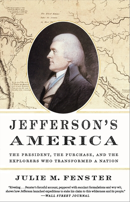 Jefferson's America: The President, the Purchase, and the Explorers Who Transformed a Nation - Fenster, Julie M