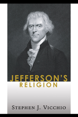 Jefferson's Religion - Vicchio, Stephen J