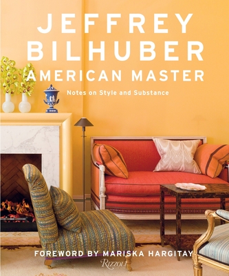 Jeffrey Bilhuber: American Master - Costello, Sara Ruffin, and Abranowicz, William (Photographer), and Hargitay, Mariska (Foreword by)
