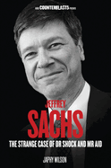 Jeffrey Sachs: The Strange Case of Dr. Shock and Mr. Aid