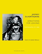 Jeffrey Silverthorne: Directions for Leaving: Photographs 1971-2006