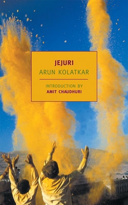 Jejuri - Kolatkar, Arun, and Chaudhuri, Amit (Introduction by)
