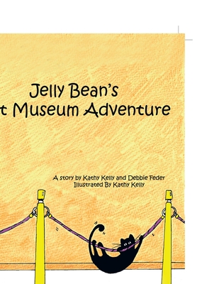 Jelly Bean's Art Museum Adventure - Feder, Debbie, and Kelly, Kathy