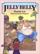 Jelly Belly: A Book of Rhymes - Lee, Dennis