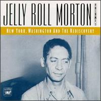 Jelly Roll Morton, Vol. 3: New York, Washington and Rediscovery - Jelly Roll Morton