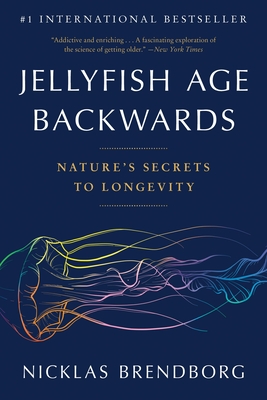 Jellyfish Age Backwards: Nature's Secrets to Longevity - Brendborg, Nicklas