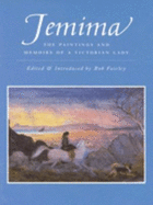Jemima: The Paintings and Memoirs of a Victorian Lady - Fairley, Rob (Editor)