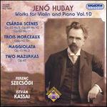 Jen Hubay: Works for Violin and Piano, Vol. 10