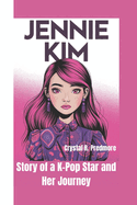 Jennie Kim: Story of a K-Pop Star and Her Journey