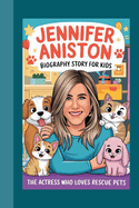 Jennifer Aniston Biography Story for Kids: The Actress Who Loves Rescue Pets