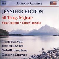 Jennifer Higdon: All Things Majestic; Viola Concerto; Oboe Concerto - James Button (oboe); Roberto Daz (viola); Nashville Symphony; Giancarlo Guerrero (conductor)