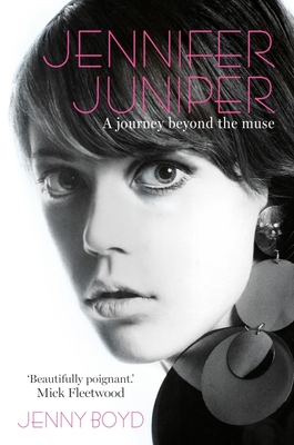 Jennifer Juniper: A journey beyond the muse - Boyd, Jenny, Dr.