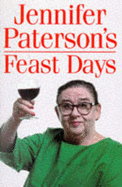 Jennifer Paterson's Feast Days: Over 150 Recipes from TV's Cookery Star