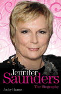 Jennifer Saunders - the Biography