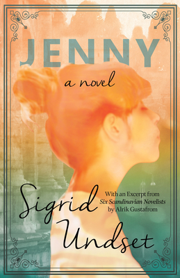 Jenny;A Novel - Undset, Sigrid, and Gustafrom, Alrik (Contributions by)