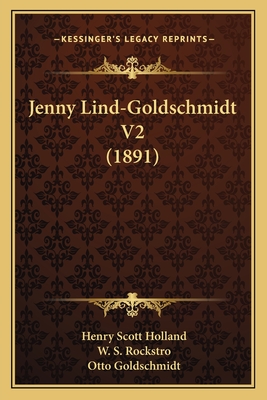 Jenny Lind-Goldschmidt V2 (1891) - Holland, Henry Scott, and Rockstro, W S, and Goldschmidt, Otto