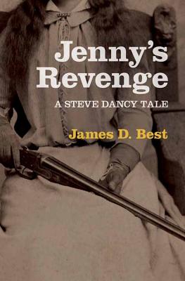 Jenny's Revenge: A Steve Dancy Tale - Best, James D