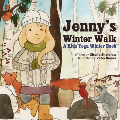 Jenny's Winter Walk: A Kids Yoga Winter Book - Shardlow, Giselle