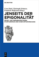 Jenseits Der Epigonalit?t: Selbst- Und Fremdbewertungen Im Artusroman Und in Der Artusforschung